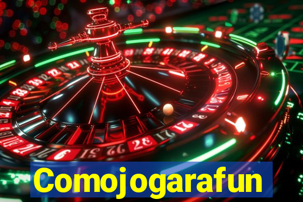 Comojogarafun