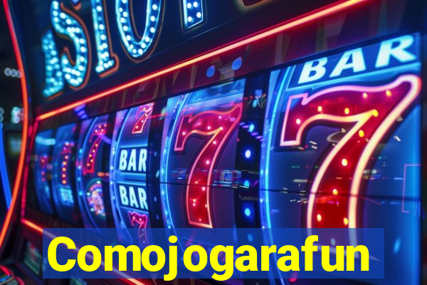 Comojogarafun