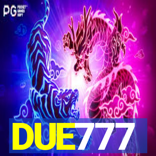 DUE777