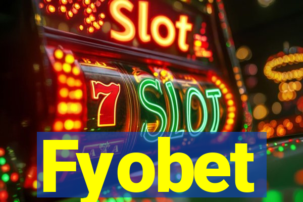 Fyobet