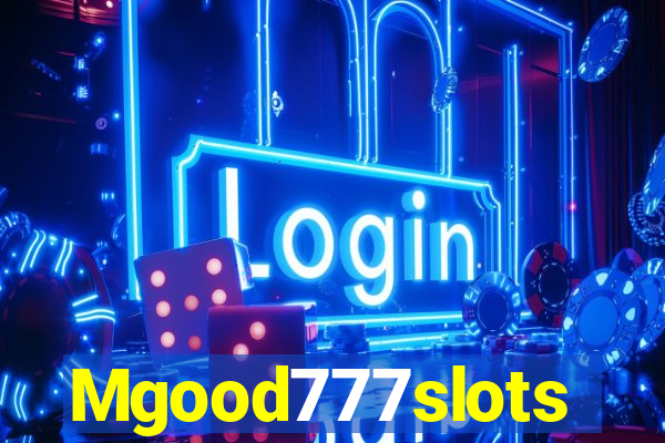 Mgood777slots