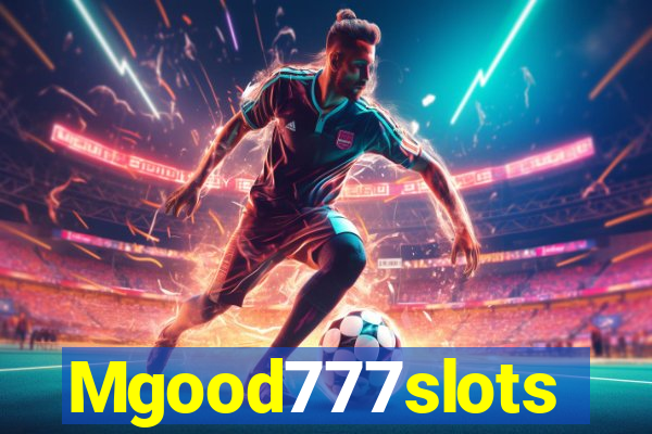 Mgood777slots