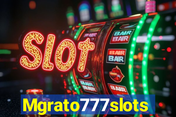 Mgrato777slots