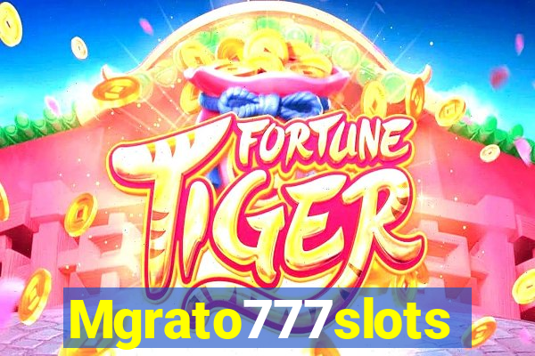 Mgrato777slots