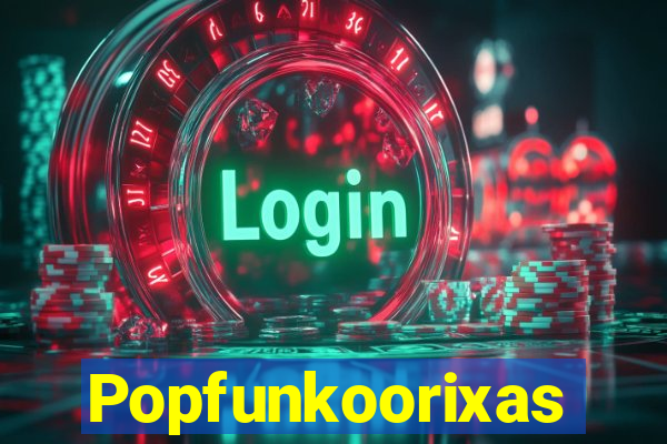 Popfunkoorixas