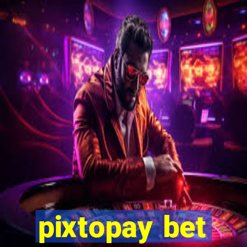 pixtopay bet