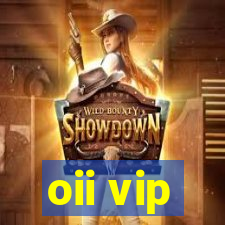 oii vip