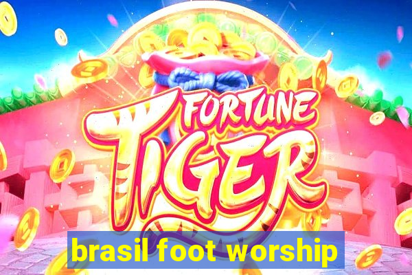 brasil foot worship