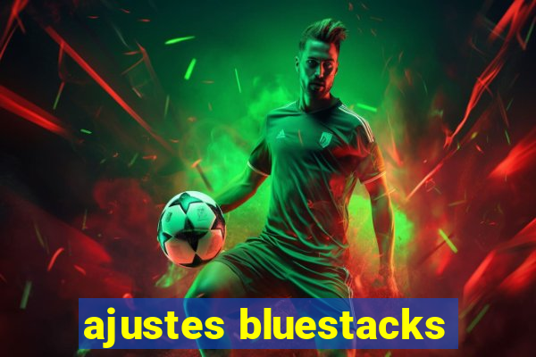 ajustes bluestacks