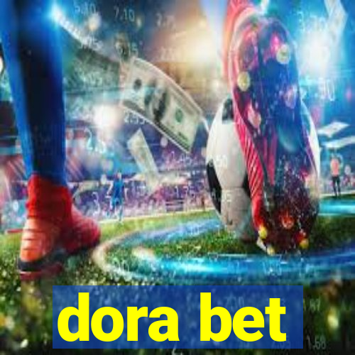 dora bet