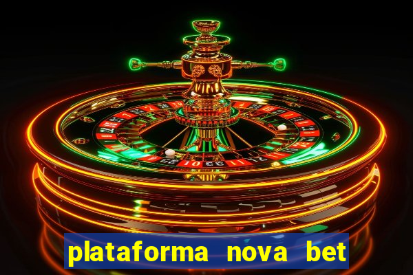 plataforma nova bet com bonus de cadastro