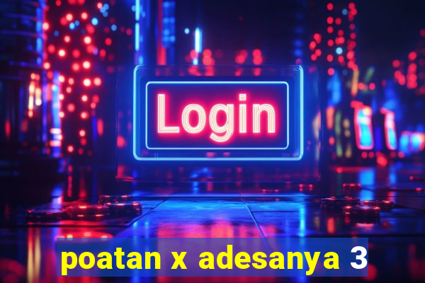 poatan x adesanya 3