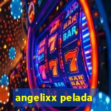 angelixx pelada