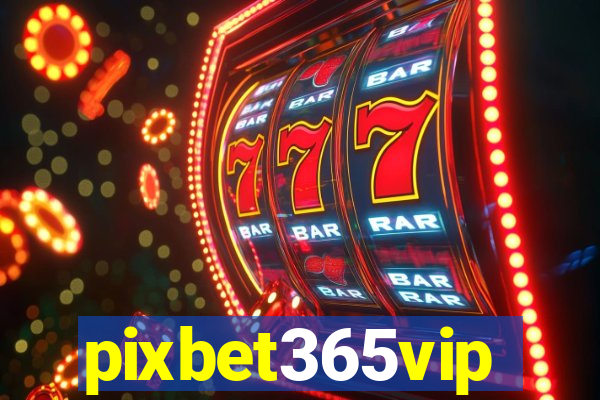 pixbet365vip