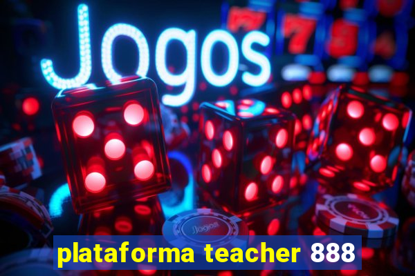 plataforma teacher 888