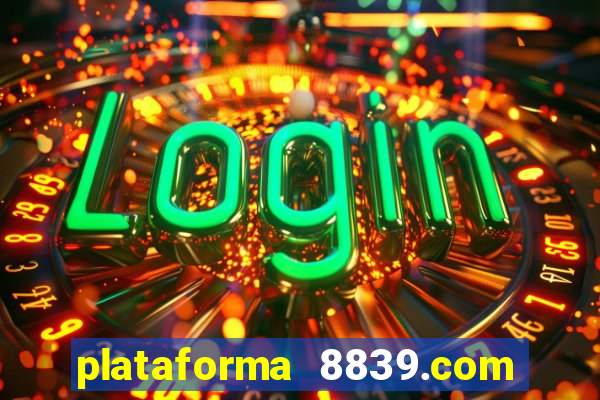 plataforma 8839.com é confiável