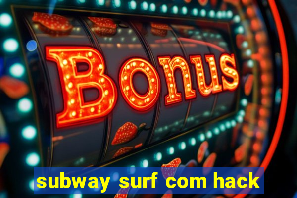 subway surf com hack