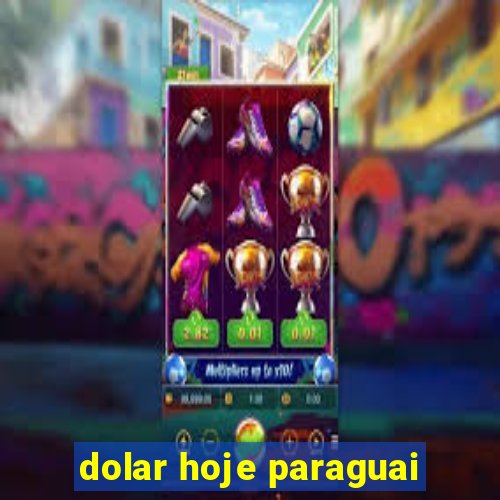 dolar hoje paraguai