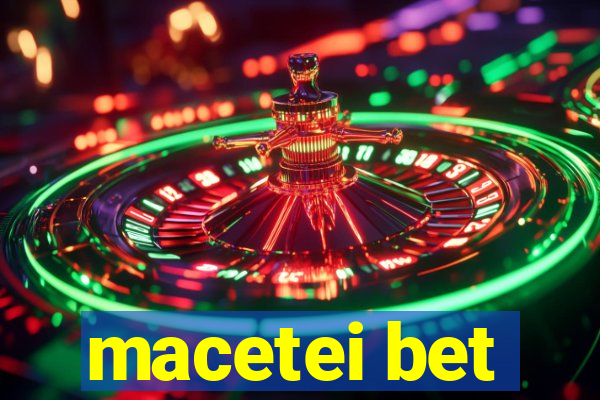 macetei bet