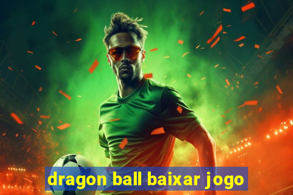 dragon ball baixar jogo