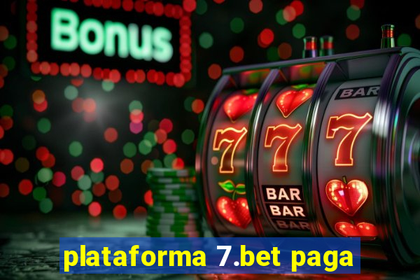 plataforma 7.bet paga