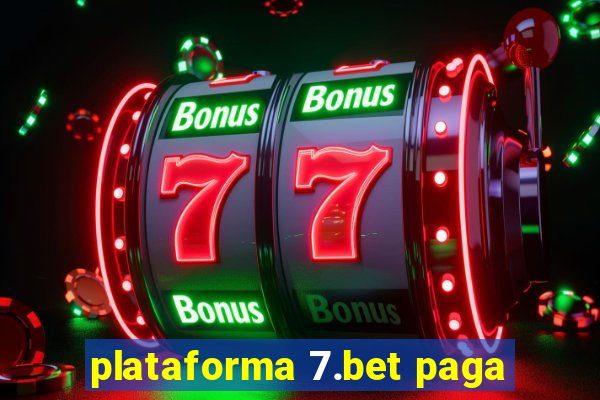 plataforma 7.bet paga