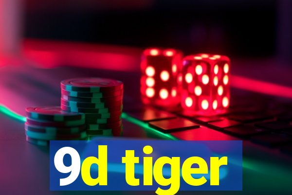 9d tiger