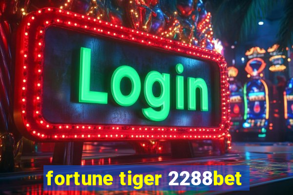 fortune tiger 2288bet