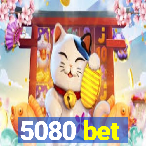 5080 bet