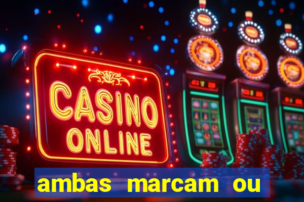 ambas marcam ou mais de 2.5 bet365