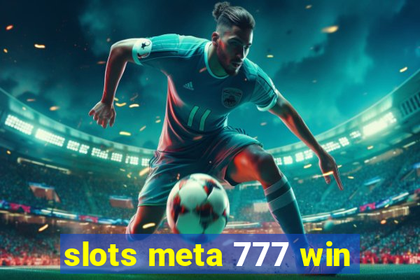 slots meta 777 win