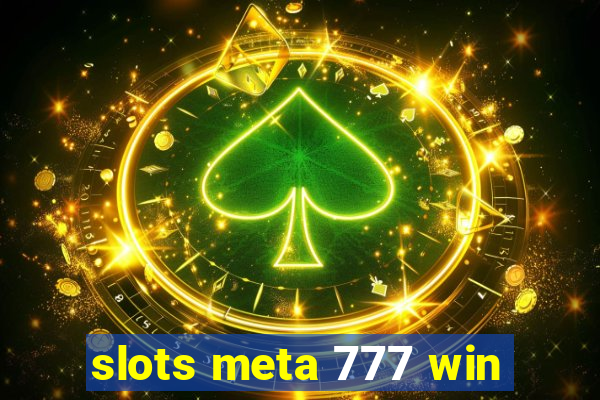 slots meta 777 win