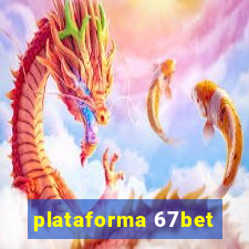 plataforma 67bet