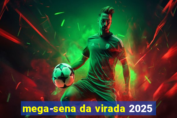 mega-sena da virada 2025