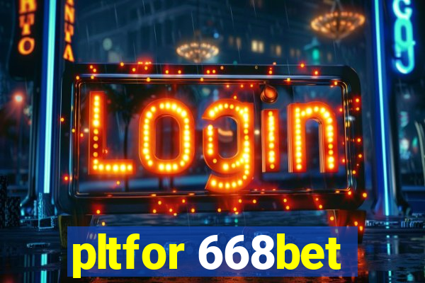 pltfor 668bet