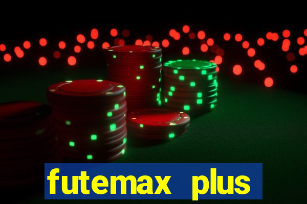 futemax plus futebol ao vivo