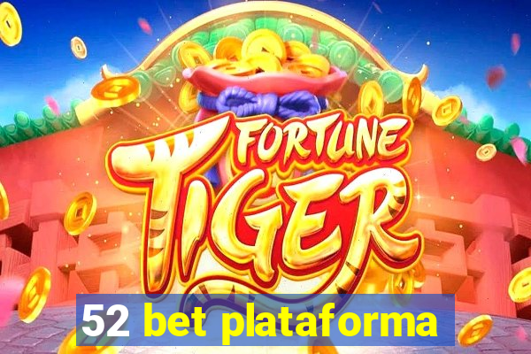 52 bet plataforma