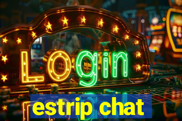 estrip chat