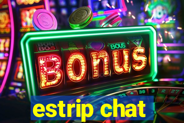 estrip chat