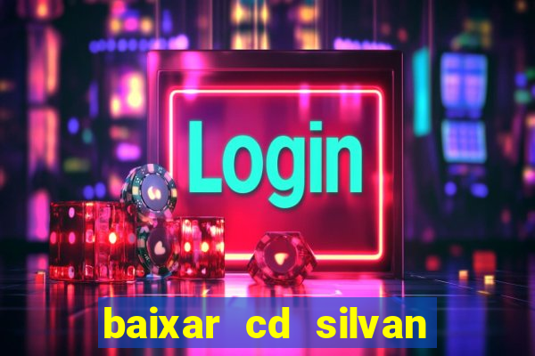 baixar cd silvan santos 茅 hoje