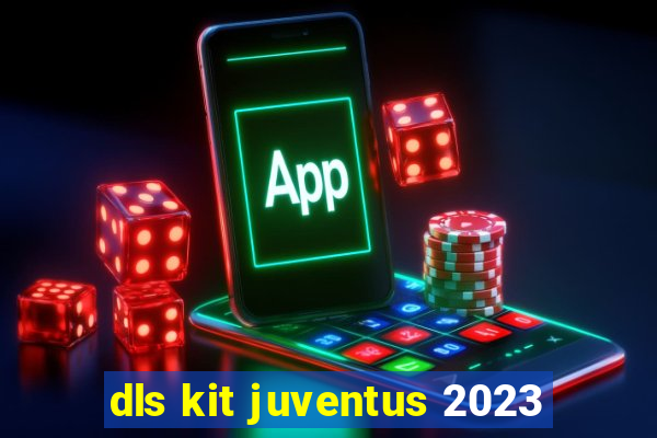 dls kit juventus 2023