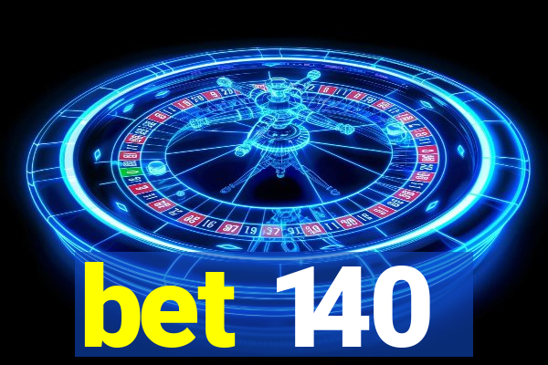 bet 140