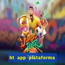 bt app plataforma de jogos