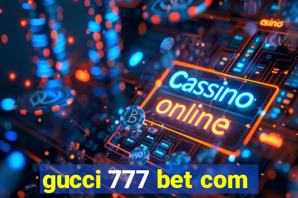 gucci 777 bet com