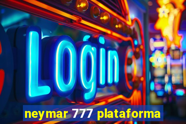 neymar 777 plataforma