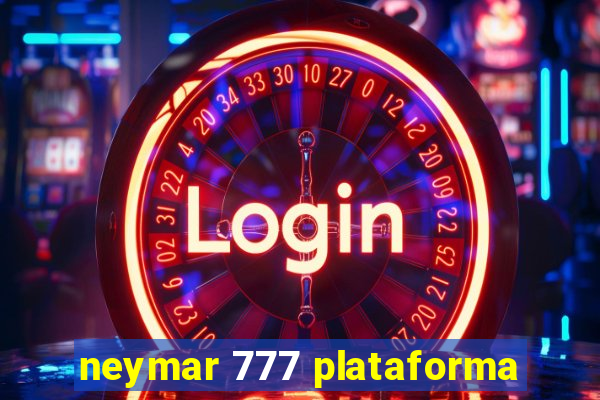 neymar 777 plataforma