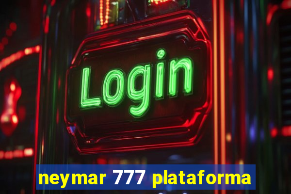 neymar 777 plataforma