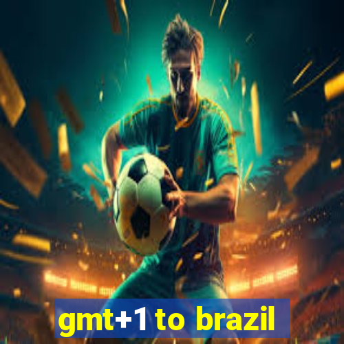 gmt+1 to brazil