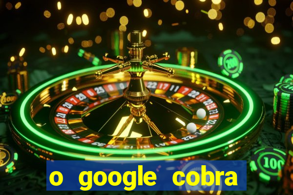 o google cobra taxa de saque de jogos