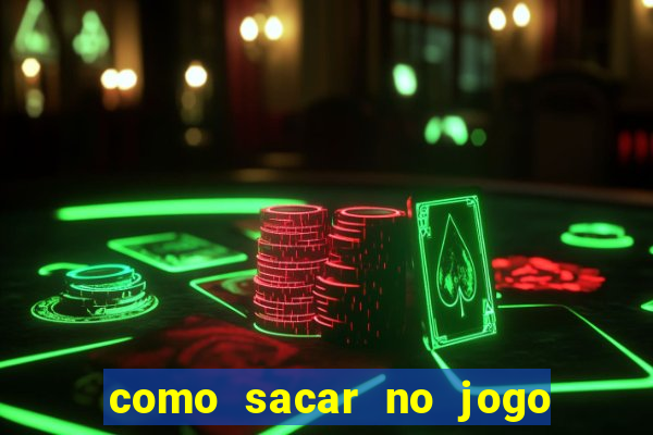 como sacar no jogo do tigrinho